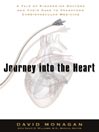 Journey Into the Heart: A Tale of Pioneering Doctors and Their Race to Transform Cardiovascular Medicine